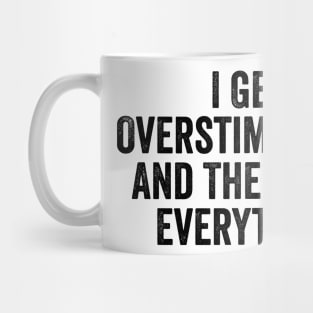 Feeling Overstimulated Sweatshirt Or Shirt -  i get overstimulated and then hate everything Mug